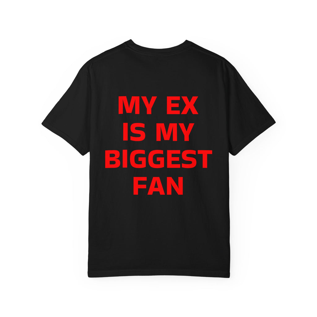 My Ex Is My Biggest Fan T-Shirt