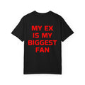 My Ex Is My Biggest Fan T-Shirt