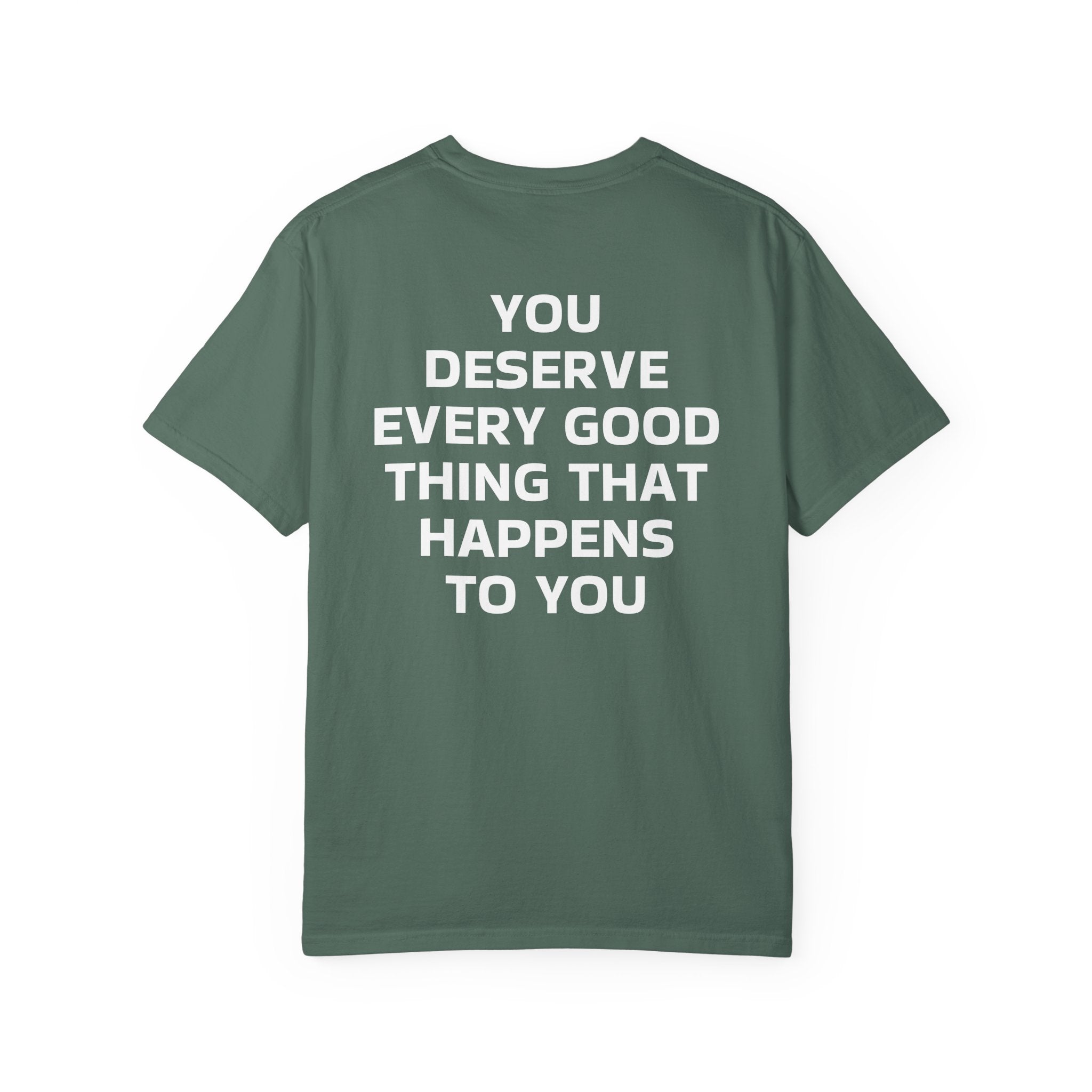 You Deserve Every Good Thing T-Shirt