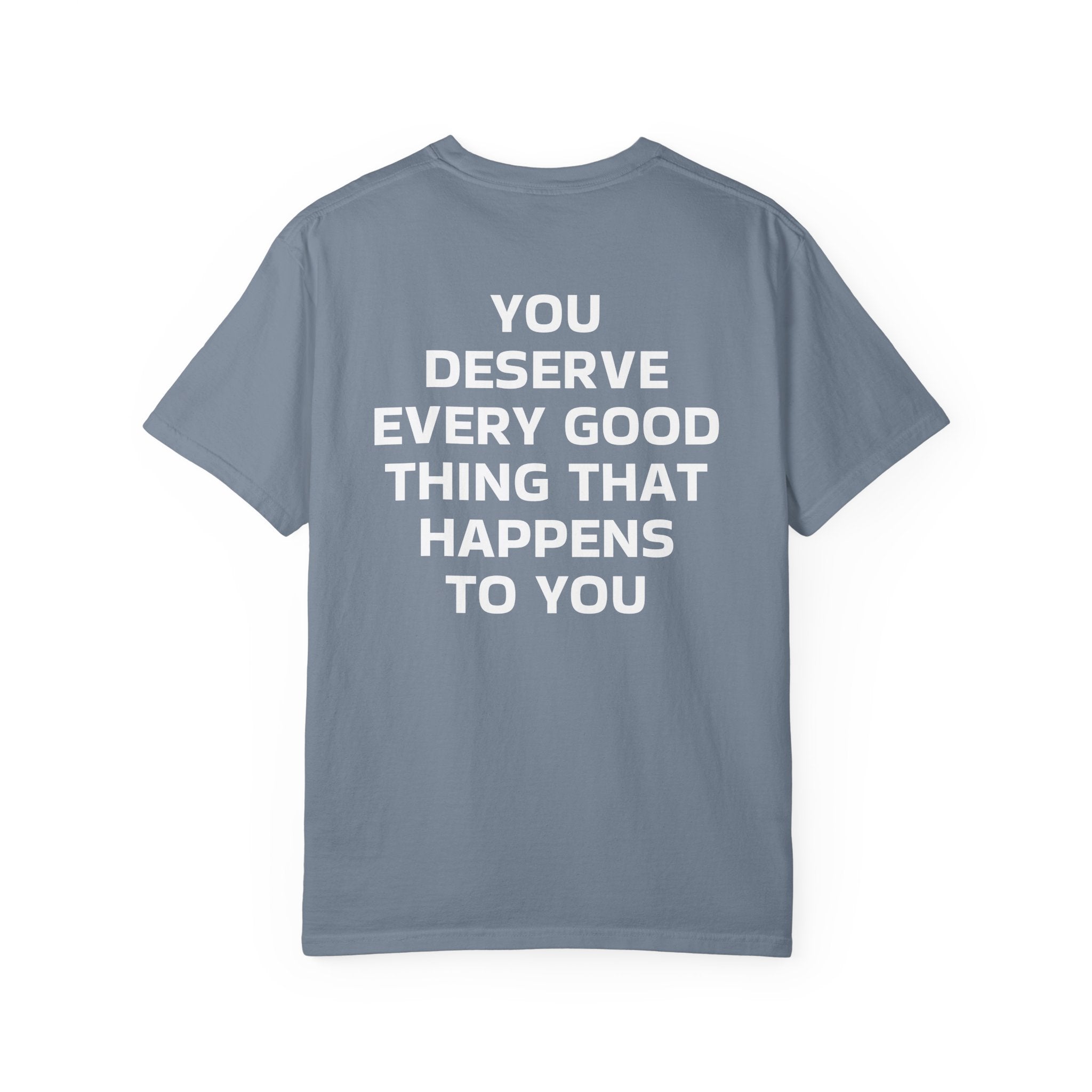 You Deserve Every Good Thing T-Shirt