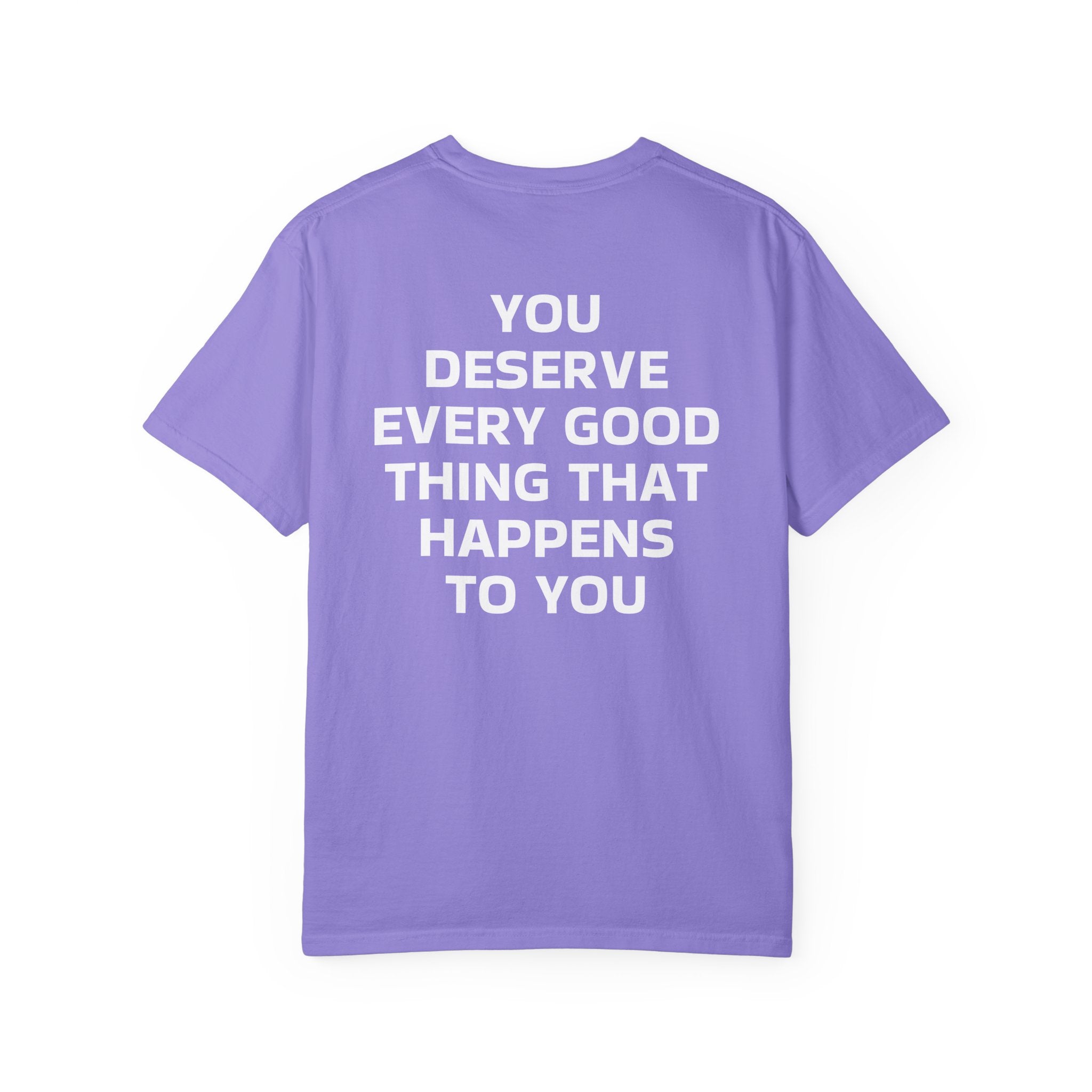 You Deserve Every Good Thing T-Shirt