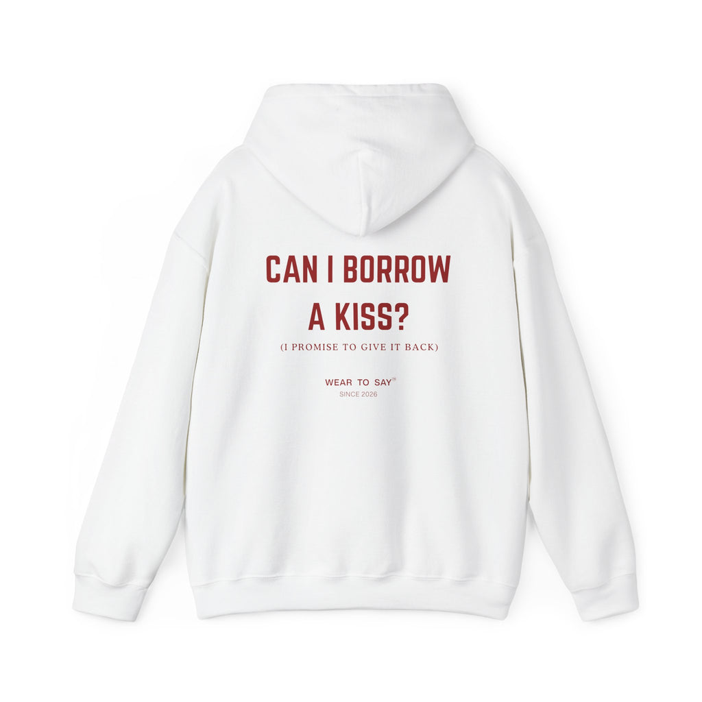 CAN I BORROW A KISS? (I PROMISE TO GIVE IT BACK) Hoodie