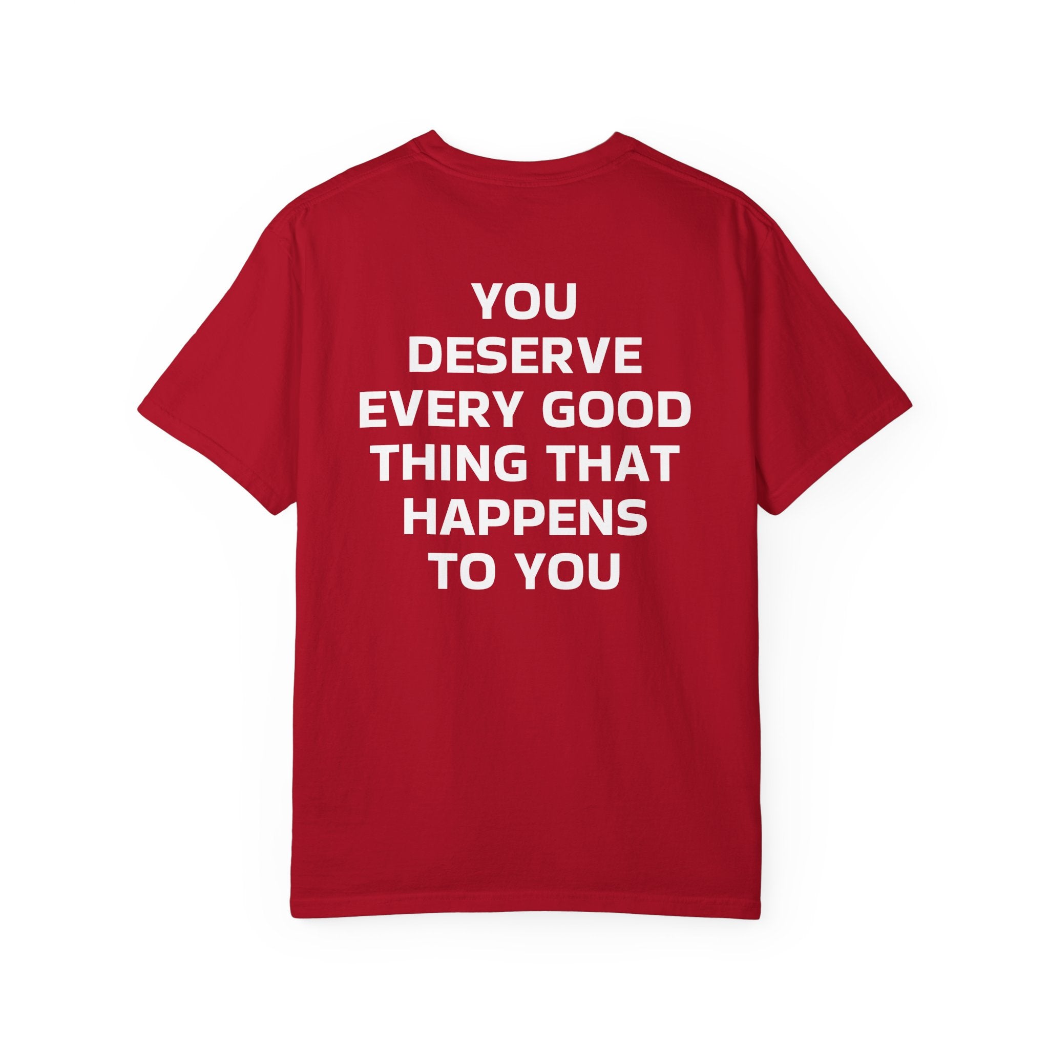 You Deserve Every Good Thing T-Shirt