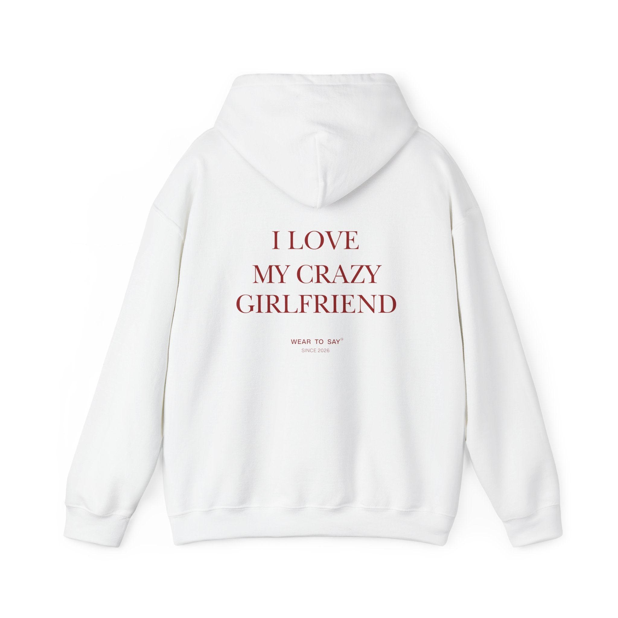 I LOVE MY CRAZY GIRLFRIEND Hoodie