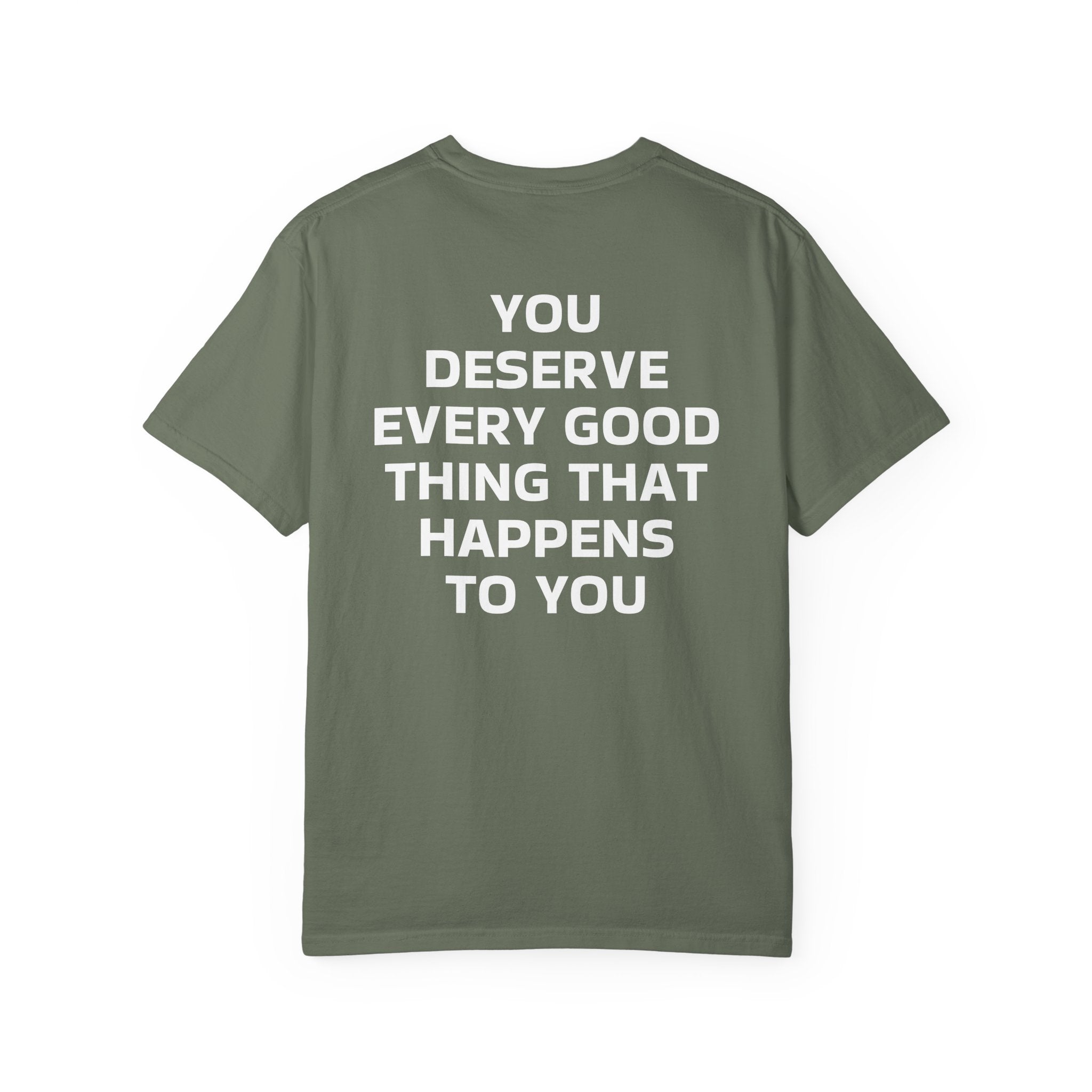 You Deserve Every Good Thing T-Shirt