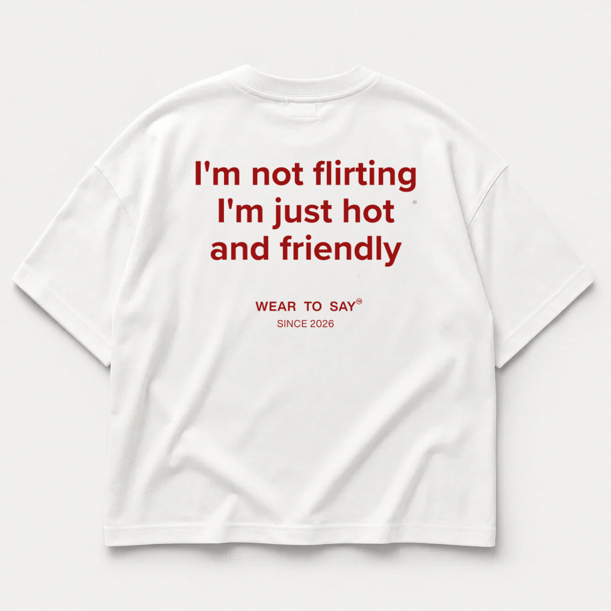 I’M NOT FLIRTING I’M JUST HOT AND FRIENDLY