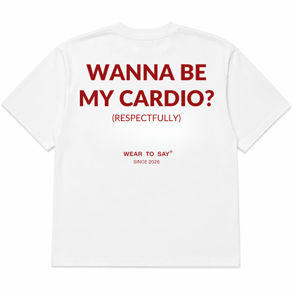WANNA BE MY CARDIO? (RESPECTFULLY)