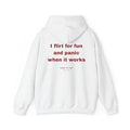 I FLIRT FOR FUN AND PANIC WHEN IT WORKS Hoodie