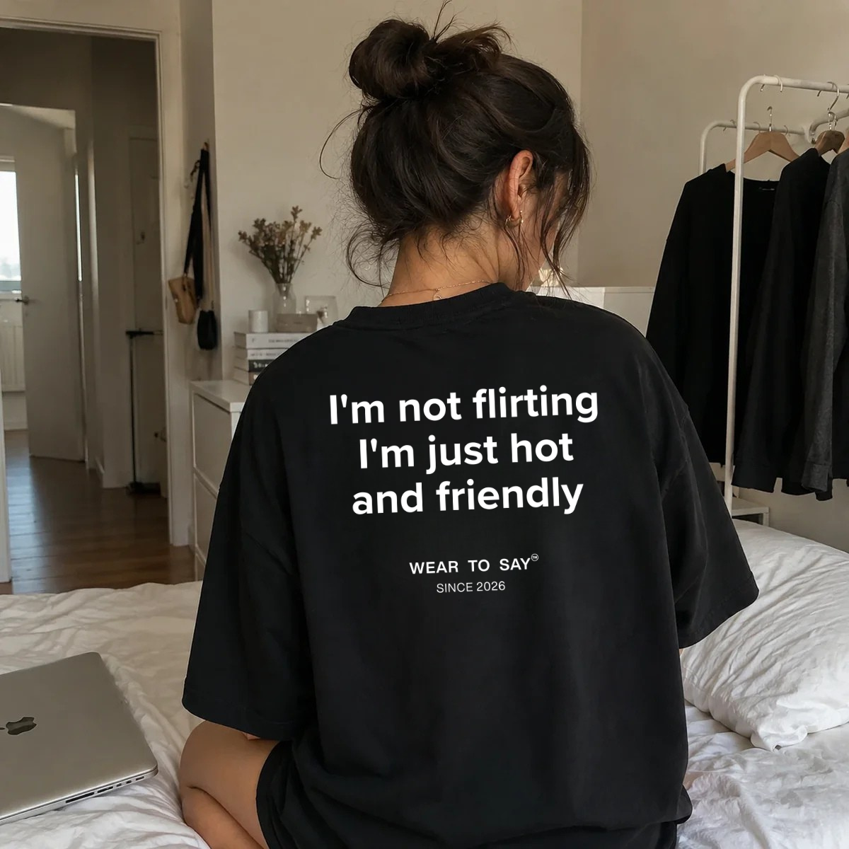 I’M NOT FLIRTING I’M JUST HOT AND FRIENDLY