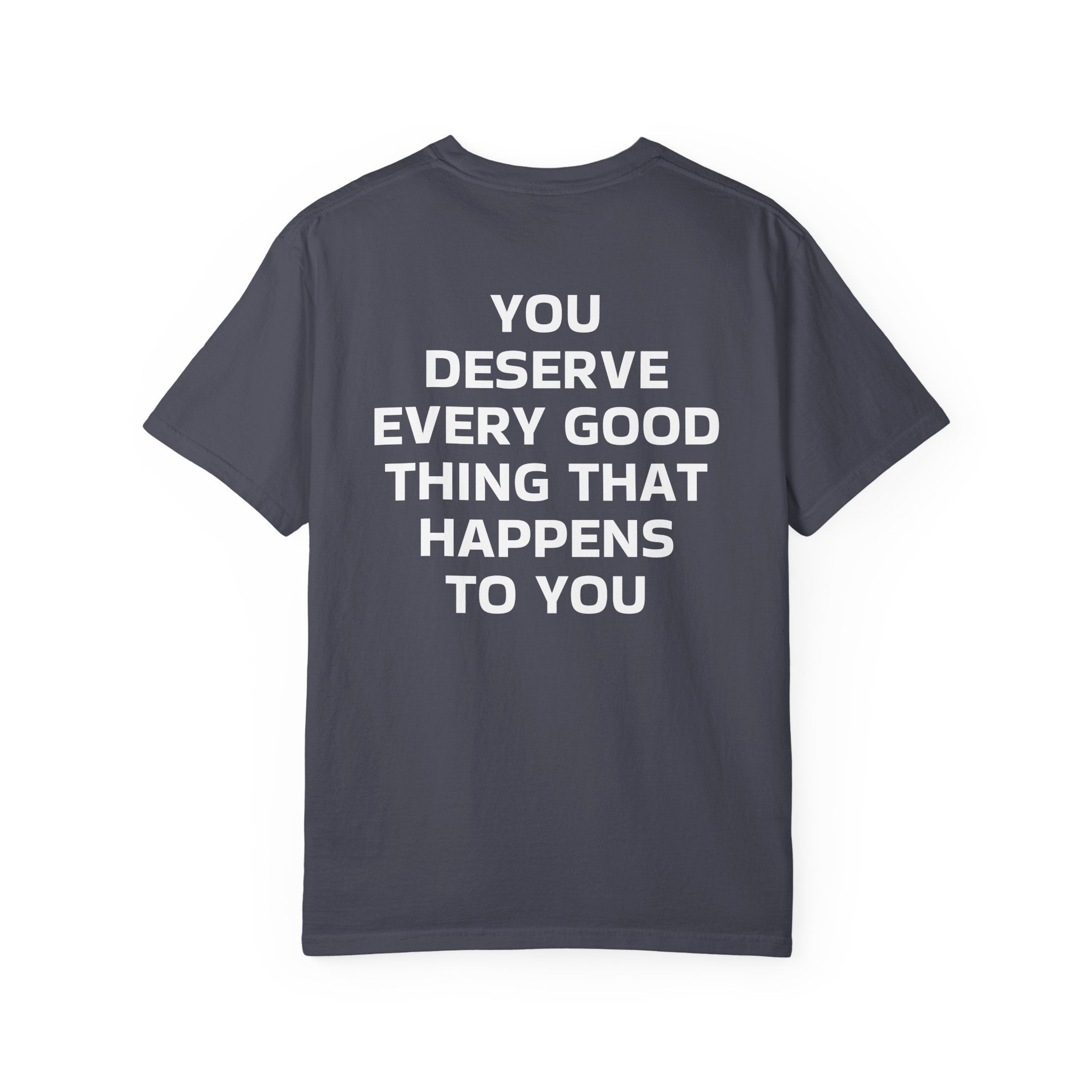 You Deserve Every Good Thing T-Shirt