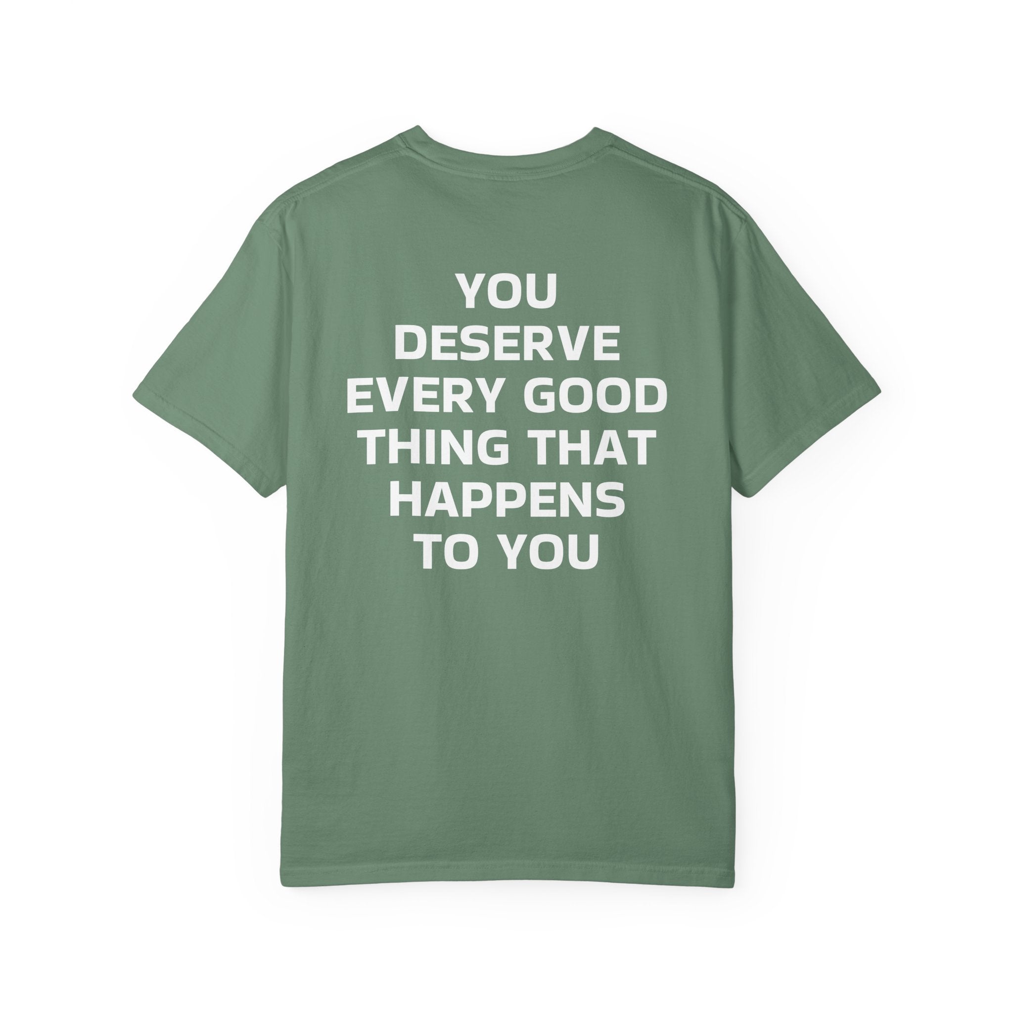 You Deserve Every Good Thing T-Shirt