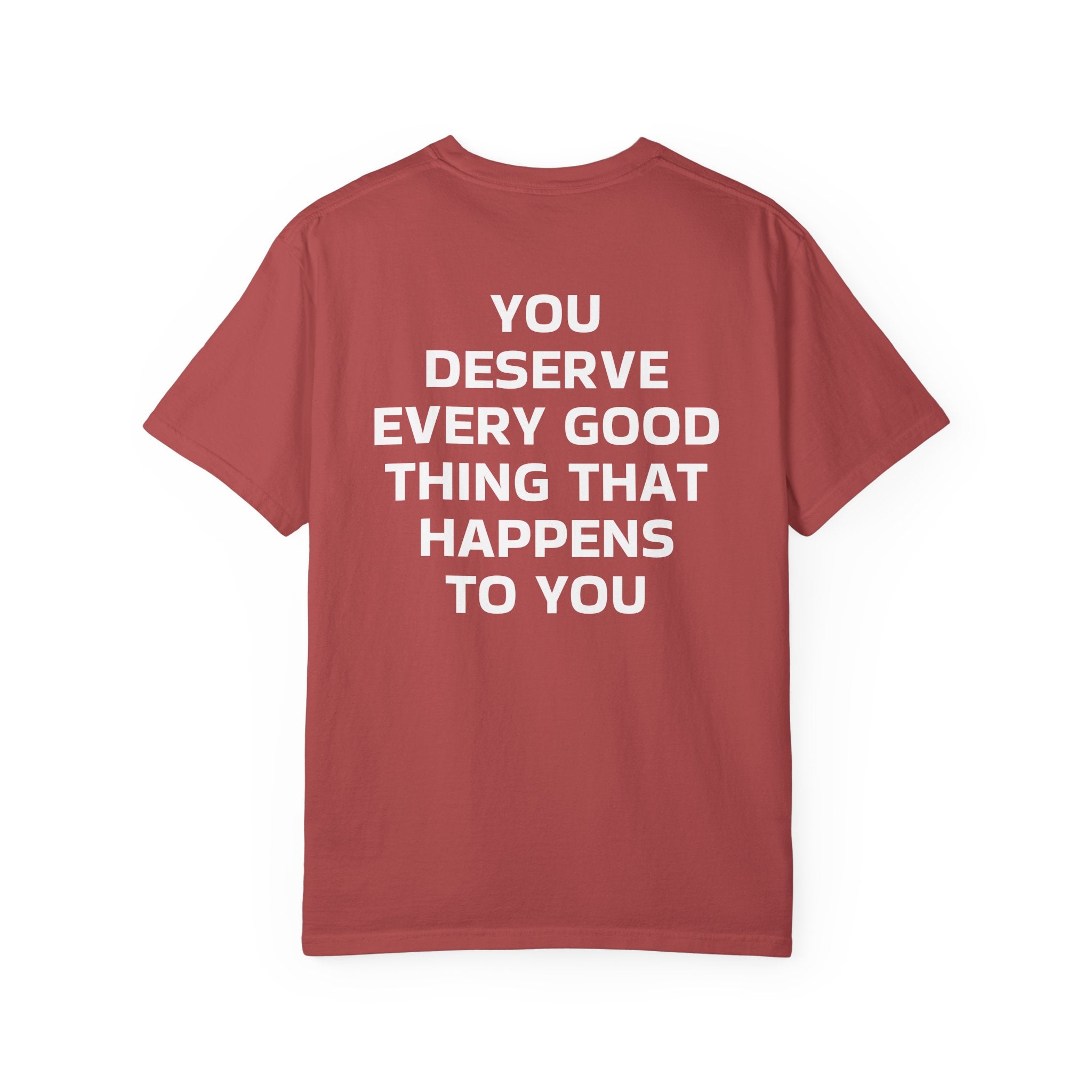 You Deserve Every Good Thing T-Shirt