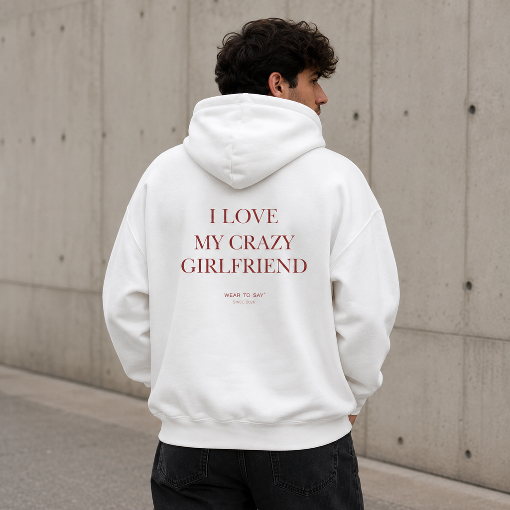 I LOVE MY CRAZY GIRLFRIEND Hoodie